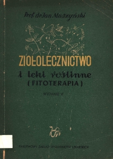 Ziołolecznictwo i Ieki roślinne fitoterapia / Jan Muszyński