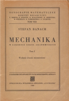 Mechanika : w zakresie szk&oacute;ł akademickich. T.1