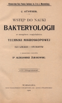 Wstęp do nauki bakteriologii ze szczeg&oacute;lnym uwzględnieniem techniki mikroskopowej dla lekarzy i student&oacute;w
