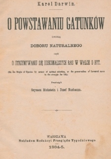 O powstawaniu gatunk&oacute;w drogą doboru naturalnego, czyli o utrzymaniu się doskonalszych ras w walce o byt