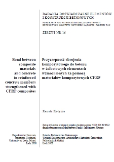 Przyczepność zbrojenia kompozytowego do betonu w żelbetowych elementach wzmocnionych za pomocą materiałów kompozytowych CFRP z. 16 (2008)