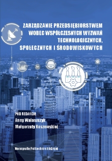 Zarządzanie przedsiębiorstwem wobec wsp&oacute;łczesnych wyzwań technologicznych, społecznych i środowiskowych