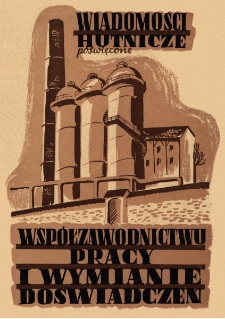 Wiadomości Hutnicze : organ C.Z.P.H. [Centralnego Zarządu Przemysłu Hutniczego] R. IV nr 5-6 [1948]