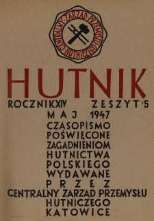 Hutnik : miesięcznik Związku Polskich Hut Żelaznych R. XIV nr 5 (1947)
