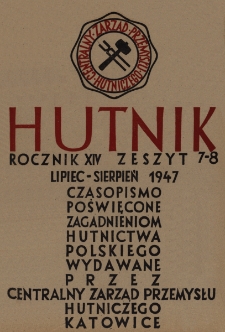 Hutnik : miesięcznik Związku Polskich Hut Żelaznych R. XIV nr 7-8 (1947)