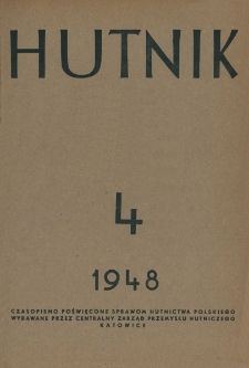 Hutnik : miesięcznik Związku Polskich Hut Żelaznych R. XV nr 4 (1948)