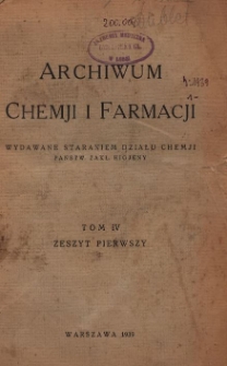 Archiwum Chemji i Farmacji : wydawane staraniem Działu Chemji Państw. Zakł. Higjeny T. 4, z. 1, 1939