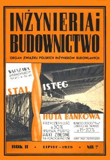 Inżynieria i Budownictwo : organ Związku Polskich Inżynierów Budowlanych R. II nr. 7 (1939)