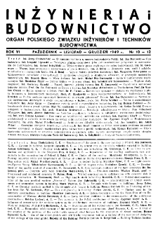 Inżynieria i Budownictwo : organ Związku Polskich Inżynierów Budowlanych R. VI nr 10-12 (1949)