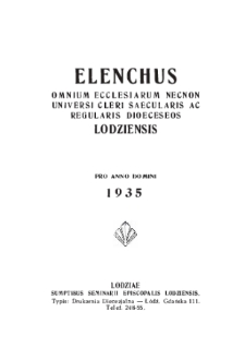 ELENCHUS OMNIUM ECCLESIARUM NECNON UNIVERSI CLERI SAECULARIS AC REOULARIS DIOECESEOS LODZIENSIS PRO ANNO DOMINI 1935