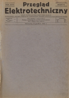 Przegląd Elektrotechniczny : organ Stowarzyszenia Elektrotechników Polskich R. XXVI z. 12 (1950)