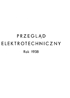 Przegląd Elektrotechniczny : organ Stowarzyszenia Elektrotechników Polskich - Spis rzeczy- R. XX (1938)