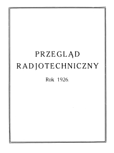 Przegląd Radjotechniczny: ogłaszany staraniem Sekcji Radjotechnicznej Stow. Elektr. Polskich - Spis rzeczy R. IV (1926)