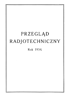 Przegląd Radjotechniczny: ogłaszany staraniem Sekcji Radjotechnicznej Stow. Elektr. Polskich - Spis rzeczy R. XII (1934)