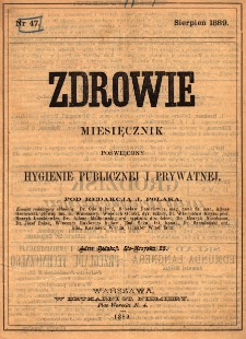 Zdrowie: miesięcznik poświęcony hygienie publicznej i prywatnej 1889, nr 47