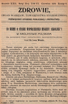 Zdrowie: organ Warsz. Towarzystwa Hygienicznego, poświęcony hygienie publicznej i prywatnej 1906, R. XXII, T. VI, z. 6
