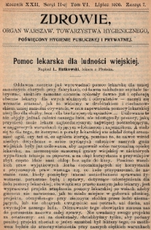 Zdrowie: organ Warsz. Towarzystwa Hygienicznego, poświęcony hygienie publicznej i prywatnej 1906, R. XXII, T. VI, z. 7