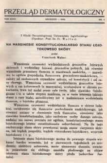 Przegląd Dermatologiczny: organ Polskiego T-wa Dermatologicznego 1932, T. XXVII, nr 4