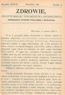 Zdrowie: organ Warsz. Towarzystwa Hygienicznego, poświęcony hygienie publicznej i prywatnej 1911, R. XXVII, nr 6
