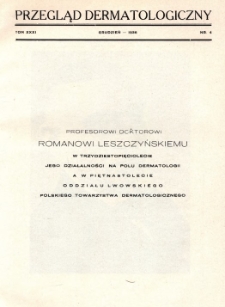 Przegląd Dermatologiczny: organ Polskiego T-wa Dermatologicznego 1936, T. XXXI, nr 4