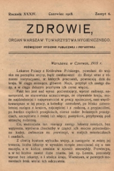 Zdrowie: organ Warsz. Towarzystwa Hygienicznego, poświęcony hygienie publicznej i prywatnej 1918, R. XXXIV, z. 6