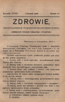 Zdrowie: organ Warsz. Towarzystwa Hygienicznego, poświęcony hygienie publicznej i prywatnej 1918, R. XXXIV, z. 11