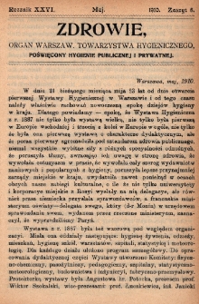 Zdrowie: organ Warsz. Towarzystwa Hygienicznego, poświęcony hygienie publicznej i prywatnej 1910, R. XXVI, z. 5