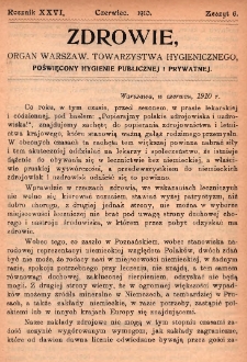 Zdrowie: organ Warsz. Towarzystwa Hygienicznego, poświęcony hygienie publicznej i prywatnej 1910, R. XXVI, z. 6