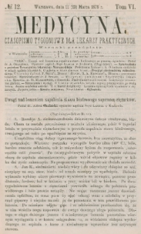 Medycyna : czasopismo tygodniowe dla lekarzy praktycznych 1878, T. VI, nr 12