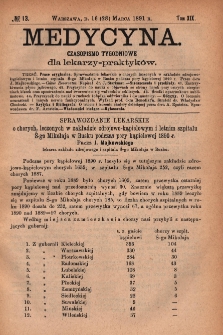 Medycyna : czasopismo tygodniowe dla lekarzy praktyk&oacute;w 1891, T. XIX, nr 13