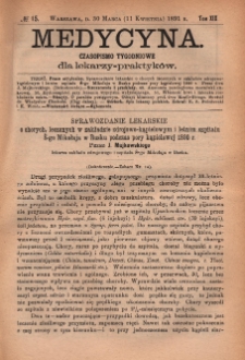 Medycyna : czasopismo tygodniowe dla lekarzy praktyk&oacute;w 1891, T. XIX, nr 15