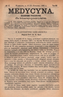 Medycyna : czasopismo tygodniowe dla lekarzy praktyk&oacute;w 1891, T. XIX, nr 17