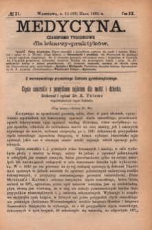 Medycyna : czasopismo tygodniowe dla lekarzy praktyk&oacute;w 1891, T. XIX, nr 21