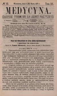 Medycyna : czasopismo tygodniowe dla lekarzy praktycznych 1875, T. III, nr 12