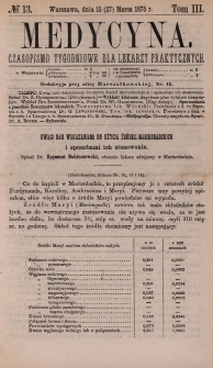 Medycyna : czasopismo tygodniowe dla lekarzy praktycznych 1875, T. III, nr 13