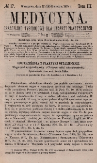 Medycyna : czasopismo tygodniowe dla lekarzy praktycznych 1875, T. III, nr 17