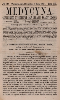 Medycyna : czasopismo tygodniowe dla lekarzy praktycznych 1875, T. III, nr 19