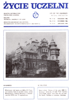 Życie Uczelni : biuletyn informacyjny Politechniki Łódzkiej nr 11/12 (1986) [PDF]