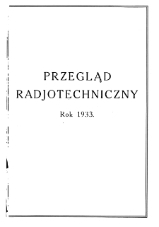 Przegląd Radjotechniczny: ogłaszany staraniem Sekcji Radjotechnicznej Stow. Elektr. Polskich- Spis rzeczy- R. XI (1933)