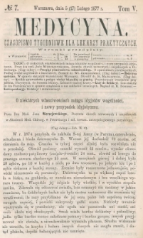 Medycyna : czasopismo tygodniowe dla lekarzy praktycznych 1877, T. V, nr 7