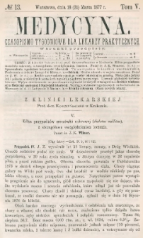 Medycyna : czasopismo tygodniowe dla lekarzy praktycznych 1877, T. V, nr 13