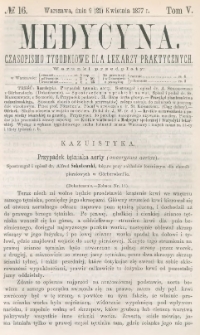 Medycyna : czasopismo tygodniowe dla lekarzy praktycznych 1877, T. V, nr 16