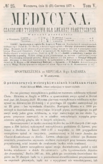 Medycyna : czasopismo tygodniowe dla lekarzy praktycznych 1877, T. V, nr 25