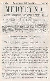 Medycyna : czasopismo tygodniowe dla lekarzy praktycznych 1877, T. V, nr 28