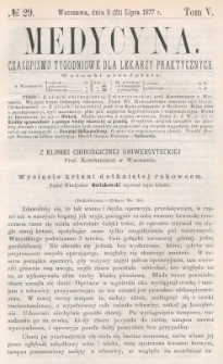 Medycyna : czasopismo tygodniowe dla lekarzy praktycznych 1877, T. V, nr 29