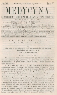 Medycyna : czasopismo tygodniowe dla lekarzy praktycznych 1877, T. V, nr 30