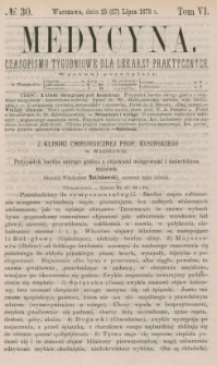 Medycyna : czasopismo tygodniowe dla lekarzy praktycznych 1878, T. VI, nr 30