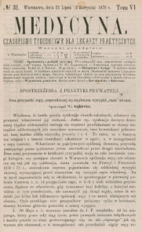 Medycyna : czasopismo tygodniowe dla lekarzy praktycznych 1878, T. VI, nr 31