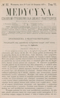 Medycyna : czasopismo tygodniowe dla lekarzy praktycznych 1878, T. VI, nr 32