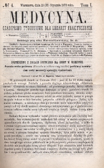 Medycyna : czasopismo tygodniowe dla lekarzy praktycznych 1873, T. I, nr 4